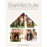 Book cover for Barkitecture Explore the World of Innovative and Sustainable Pet Architecture