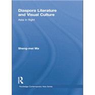 Book cover for Diaspora Literature and Visual Culture: Asia in Flight