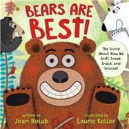 Book cover for Bears Are Best! The scoop about how we sniff, sneak, snack, and snooze!