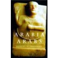 Book cover for Arabia and the Arabs: From the Bronze Age to the Coming of Islam