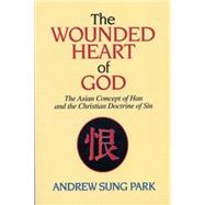 Book cover for The Wounded Heart of God: The Asian Concept of Han and the Christian Doctrine of Sin
