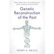 Book cover for Genetic Reconstruction of the Past DNA Analysis in Forensics and Human Evolution