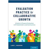 Book cover for Evaluation Practice for Collaborative Growth A Guide to Program Evaluation with Stakeholders and Communities