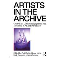 Book cover for Artists in the Archive: Creative and Curatorial Engagements with Documents of Art and Performance