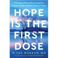 Book cover for Hope Is the First Dose A Treatment Plan for Recovering from Trauma, Tragedy, and Other Massive Things