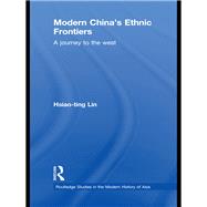 Book cover for Modern China's Ethnic Frontiers: A Journey to the West