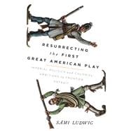 Book cover for Resurrecting the First Great American Play