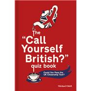 Book cover for The 'Call Yourself British?' Quiz Book Could You Pass the UK Citizenship Test?