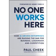 Book cover for No One Works Here How AI-Driven Enterprises Are Dramatically Redefining Business, Leadership, and Competition