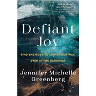 Book cover for Defiant Joy Find the Hope to Light Your Way, Even in the Darkness