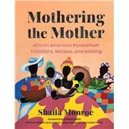 Book cover for Mothering the Mother African American Postpartum Traditions, Recipes and Healing