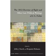 Book cover for The 1812 Doctrine of Right and Other Late Political Writings of J. G. Fichte