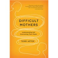 Book cover for Difficult Mothers Understanding and Overcoming Their Power