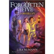 Book cover for The Invisible Spy (The Forgotten Five, Book 2)