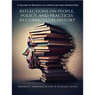 Book cover for Reflections on People, Policy, and Practices in Curriculum History