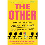 Book cover for The Other How to Own Your Power at Work as a Woman of Color