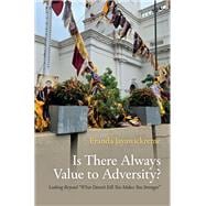 Book cover for Is There Always Value to Adversity? Looking Beyond What Doesn't Kill You Makes You Stronger