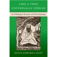 Book cover for Like a Tree Universally Spread Sri Sabhapati Swami and Sivarajayoga