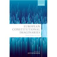 Book cover for European Constitutional Imaginaries Between Ideology and Utopia