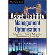 Book cover for Asset Liability Management Optimisation A Practitioner's Guide to Balance Sheet Management and Remodelling