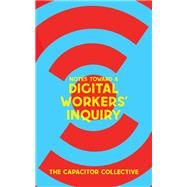 Book cover for Notes Toward a Digital Workers’ Inquiry
