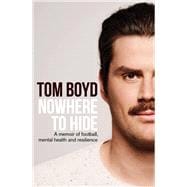 Book cover for Nowhere to Hide A memoir of football, mental health and resilience