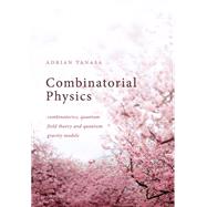 Book cover for Combinatorial Physics Combinatorics, Quantum Field Theory, and Quantum Gravity Models