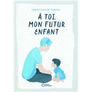 Book cover for À toi, mon futur enfant