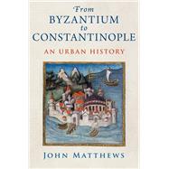 Book cover for From Byzantium to Constantinople An Urban History