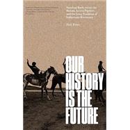 Book cover for Our History Is the Future