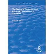 Book cover for The System of Protection and Industrial Development in Zimbabwe