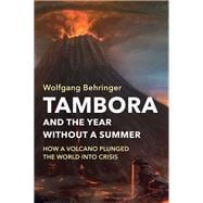 Book cover for Tambora and the Year without a Summer How a Volcano Plunged the World into Crisis