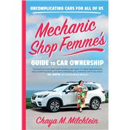 Book cover for Mechanic Shop Femme’s Guide to Car Ownership Uncomplicating Cars for All of Us