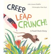 Book cover for Creep, Leap, Crunch! A Food Chain Story