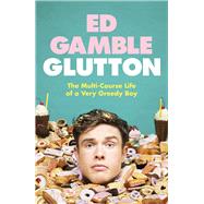 Book cover for Glutton The Multi-Course Life of a Very Greedy Boy