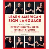 Book cover for Learn American Sign Language, Second Edition Everything You Need to Start Signing - Complete Beginners Guide - 1000 Signs