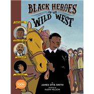 Book cover for Black Heroes of the Wild West: Featuring Stagecoach Mary, Bass Reeves, and Bob Lemmons A TOON Graphic