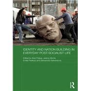 Book cover for Identity and Nation Building in Everyday Post-socialist Life