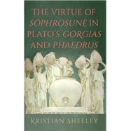 Book cover for The Virtue of Sophrosune in Plato's Gorgias and Phaedrus