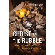 Book cover for Christ in the Rubble Faith, the Bible, and the Genocide in Gaza