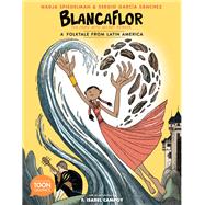 Book cover for Blancaflor, The Hero with Secret Powers: A Folktale from Latin America A TOON Graphic