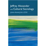 Book cover for Jeffrey Alexander and Cultural Sociology