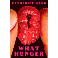 Book cover for What Hunger A Novel