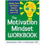 Book cover for The Motivation Mindset Workbook Helping Teens and Tweens Discover What They Love to Do