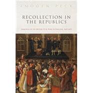 Book cover for Recollection in the Republics Memories of the British Civil Wars in England, 1649-1659