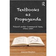 Book cover for Textbooks as Propaganda: Poland under Communist Rule, 1944-1989