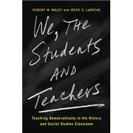 Book cover for We, the Students and Teachers: Teaching Democratically in the History and Social Studies Classroom