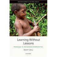 Book cover for Learning Without Lessons Pedagogy in Indigenous Communities