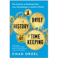 Book cover for A Brief History of Timekeeping The Science of Marking Time, from Stonehenge to Atomic Clocks