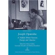 Book cover for Joseph Opatoshu: A Yiddish Writer Between Europe and America